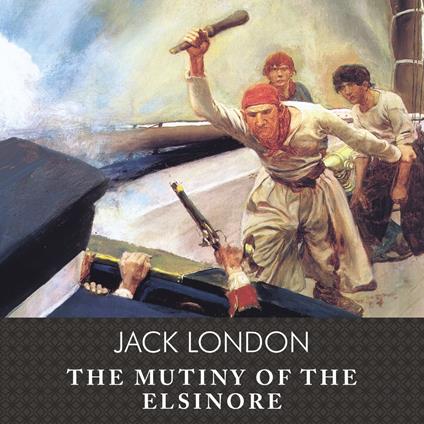 The Mutiny of the Elsinore, with eBook