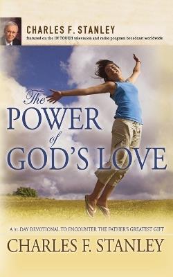 The Power of God's Love: A 31 Day Devotional to Encounter the Father's Greatest Gift - Charles F. Stanley - cover