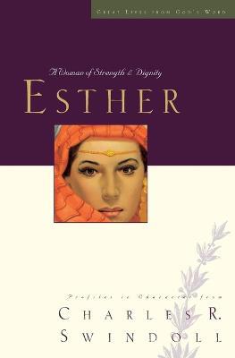 Great Lives: Esther: A Woman of Strength and Dignity - Charles R. Swindoll - cover