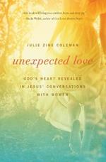 Unexpected Love: God's Heart Revealed in Jesus' Conversations with Women