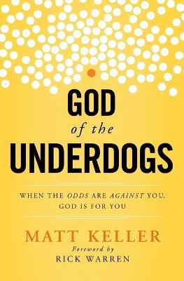 God of the Underdogs: When the Odds Are Against You, God Is For You - Matt Keller - cover