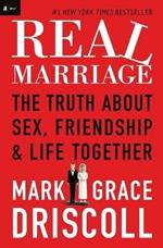 Real Marriage: The Truth About Sex, Friendship, and Life Together