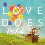 Love Does for Kids