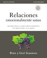 Relaciones emocionalmente sanas - Guia de estudio: El discipulado que cambia profundamente tus relaciones con los demas