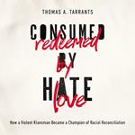 Consumed by Hate, Redeemed by Love