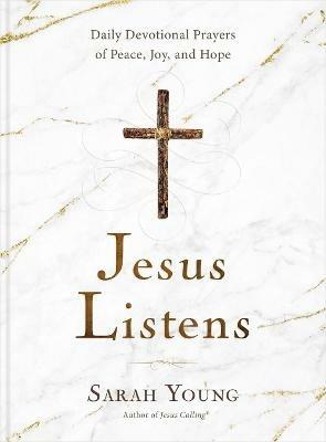 Jesus Listens: Daily Devotional Prayers of Peace, Joy, and Hope (the New 365-Day Prayer Book) - Sarah Young - cover