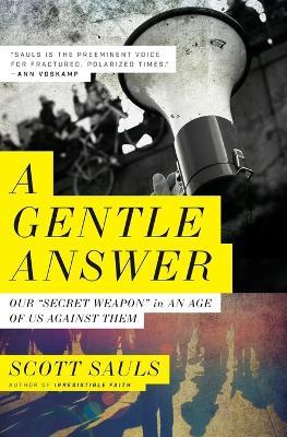 A Gentle Answer: Our 'Secret Weapon' in an Age of Us Against Them - Scott Sauls - cover
