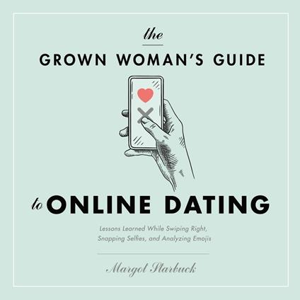 The Grown Woman's Guide to Online Dating