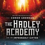 The Hadley Academy for the Improbably Gifted