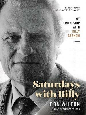 Saturdays with Billy: My Friendship with Billy Graham - Donald J. Wilton - cover