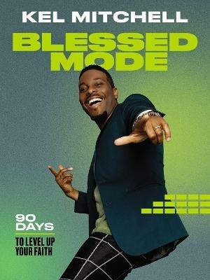 Blessed Mode: 90 Days to Level Up Your Faith - Kel Mitchell - cover