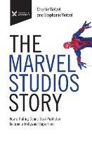 The Marvel Studios Story: How a Failing Comic Book Publisher Became a Hollywood Superhero