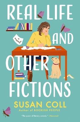 Real Life and Other Fictions: A Novel - Susan Coll - cover