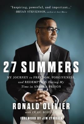 27 Summers: My Journey to Freedom, Forgiveness, and Redemption During My Time in Angola Prison - Ronald Olivier - cover