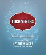 Forgiveness: Overcoming the Impossible