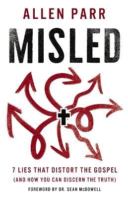 Misled: 7 Lies That Distort the Gospel (and How You Can Discern the Truth) - Allen Parr - cover