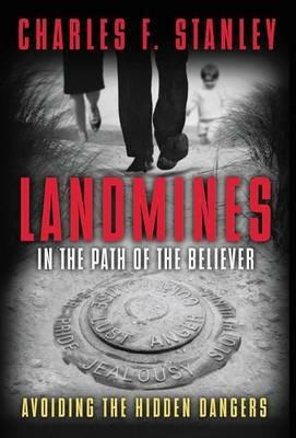 Landmines in the Path of the Believer: Avoiding the Hidden Dangers - Charles F. Stanley - cover