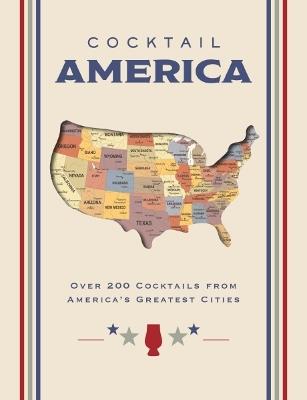 Cocktail America: Over 200 Cocktails from America’s Greatest Cities - Cider Mill Press - cover