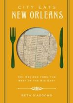 City Eats: New Orleans: 50 Recipes from the Best of Crescent City