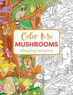 Color Me Mushrooms: A Funky Fungi Coloring Book