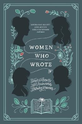 Women Who Wrote: Stories and Poems from Audacious Literary Mavens - Louisa May Alcott,Jane Austen,Charlotte Bronte - cover