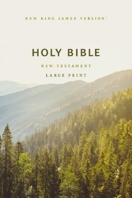 NKJV Large Print Outreach New Testament Bible, Scenic Softcover, Comfort Print - Thomas Nelson - cover