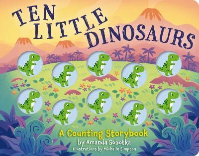 Ten Little Dinosaurs: A Counting Storybook - Amanda Sobotka - cover