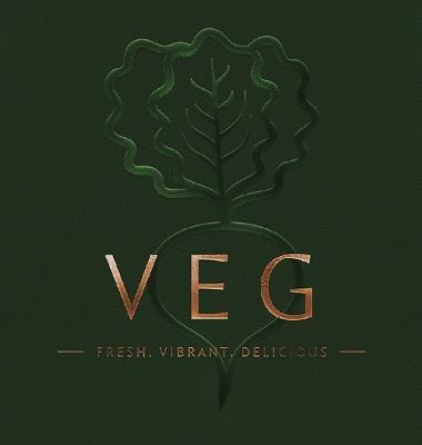 VEG: Fresh, Vibrant, Delicious - Editors of Cider Mill Press - cover