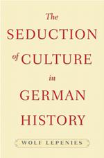 The Seduction of Culture in German History