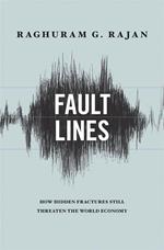 Fault Lines: How Hidden Fractures Still Threaten the World Economy