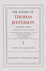 The Papers of Thomas Jefferson, Retirement Series, Volume 7