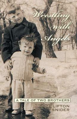 Wrestling with Angels: A Tale of Two Brothers - Clifton Snider - cover