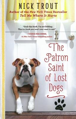 The Patron Saint of Lost Dogs: A Novel - Nick Trout - cover