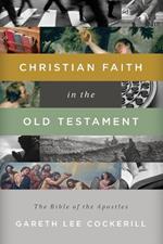 Christian Faith in the Old Testament: The Bible of the Apostles