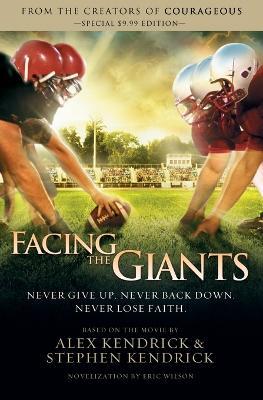 Facing the Giants - Alex Kendrick,Stephen Kendrick,Eric Wilson - cover