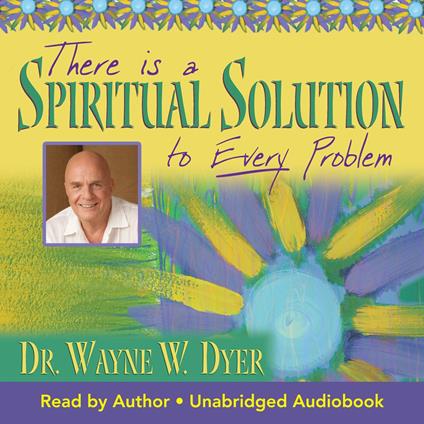 There is a Spiritual Solution to Every Problem