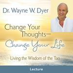 The Change Your Thoughts - Change Your Life Prerecorded Lecture