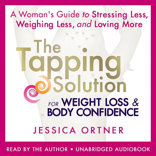 The Tapping Solution for Weight Loss & Body Confidence - Ortner, Jessica -  Audiolibro in inglese | IBS