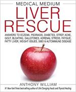 Medical Medium Liver Rescue: Answers to Eczema, Psoriasis, Diabetes, Strep, Acne, Gout, Bloating, Gallstones, Adrenal Stress, Fatigue, Fatty Liver, Weight Issues, SIBO & Autoimmune Disease