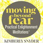 MOVING BEYOND FEAR#Practical Enlightenment Meditations#