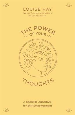 The Power of Your Thoughts: A Guided Journal for Self-Empowerment - Louise Hay - cover