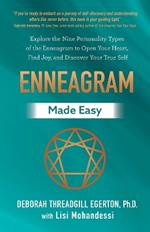 Enneagram Made Easy: Explore the Nine Personality Types of the Enneagram to Open Your Heart, Find Joy, and Discover Your True Self