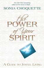 The Power of Your Spirit: A Guide to Joyful Living