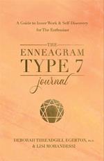 The Enneagram Type 7 Journal: A Guide to Inner Work & Self-Discovery for The Enthusiast