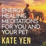 Energy Healing Meditations for You and Your Pet