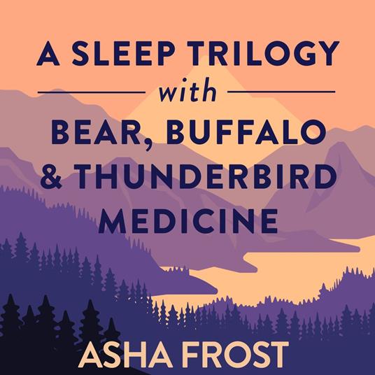 A Sleep Trilogy with Bear, Buffalo, and Thunderbird Medicine