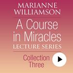 A Course in Miracles Lecture Series, Collection Three