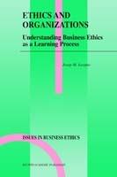 Ethics and Organizations: Understanding Business Ethics as a Learning Process