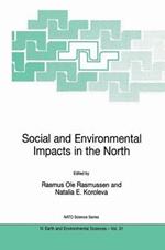 Social and Environmental Impacts in the North: Methods in Evaluation of Socio-Economic and Environmental Consequences of Mining and Energy Production in the Arctic and Sub-Arctic