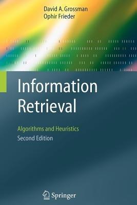 Information Retrieval: Algorithms and Heuristics - David A. Grossman,Ophir Frieder - cover